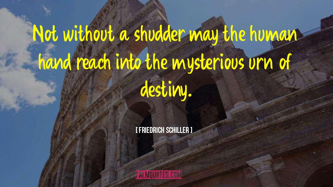 Friedrich Schiller Quotes: Not without a shudder may