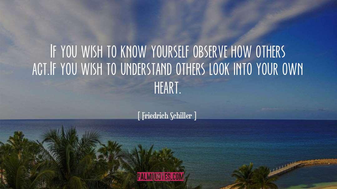 Friedrich Schiller Quotes: If you wish to know