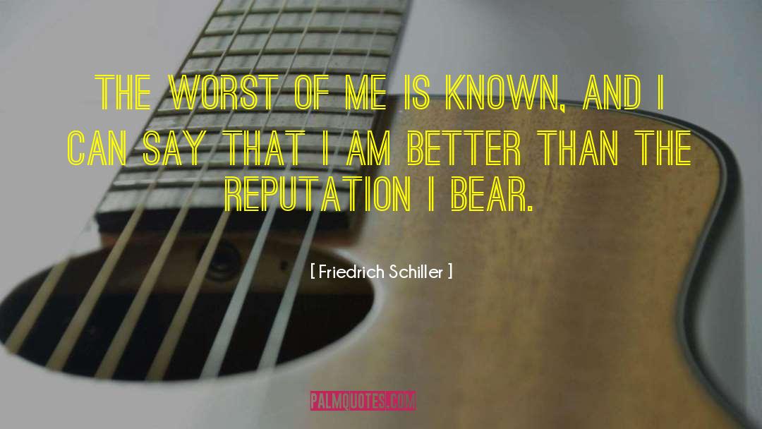 Friedrich Schiller Quotes: The worst of me is