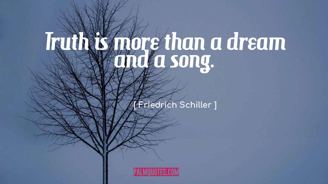 Friedrich Schiller Quotes: Truth is more than a