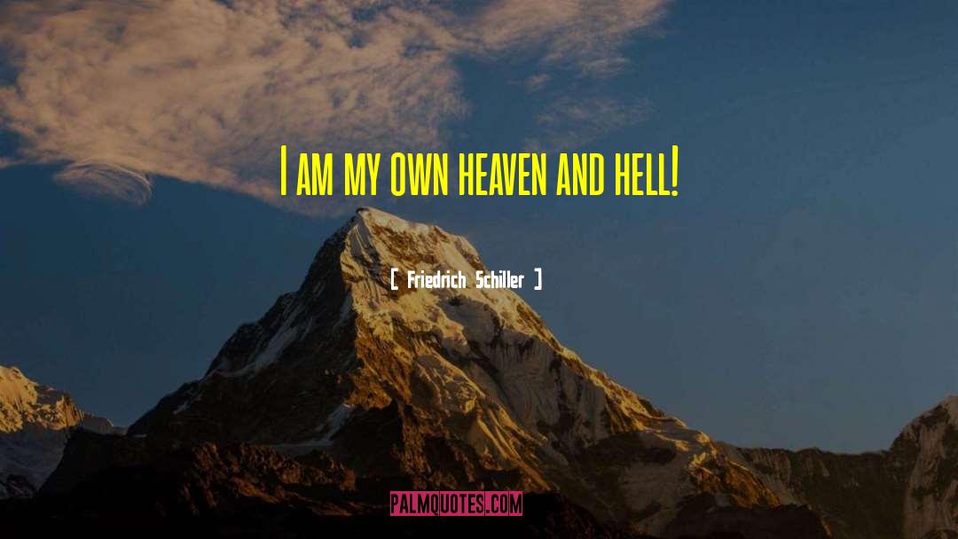 Friedrich Schiller Quotes: I am my own heaven