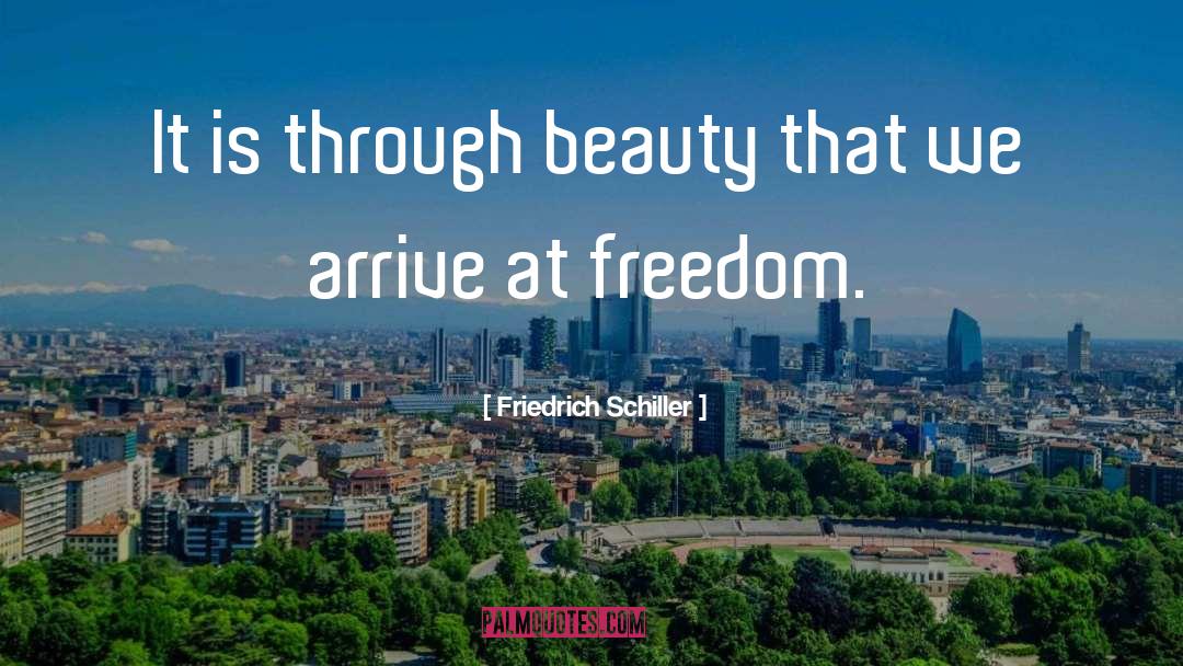 Friedrich Schiller Quotes: It is through beauty that