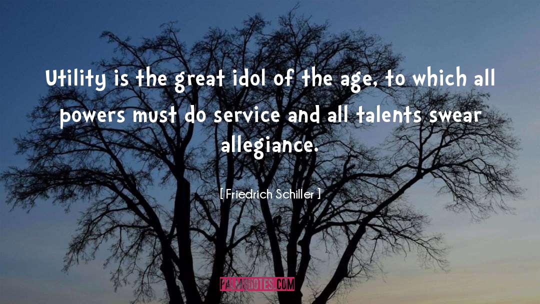 Friedrich Schiller Quotes: Utility is the great idol