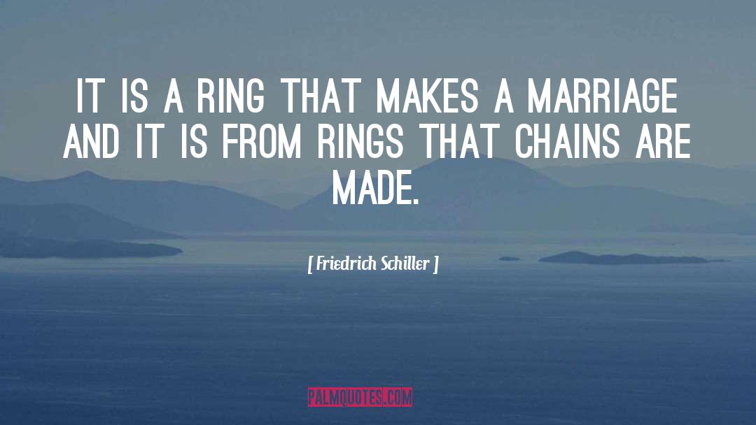 Friedrich Schiller Quotes: It is a ring that