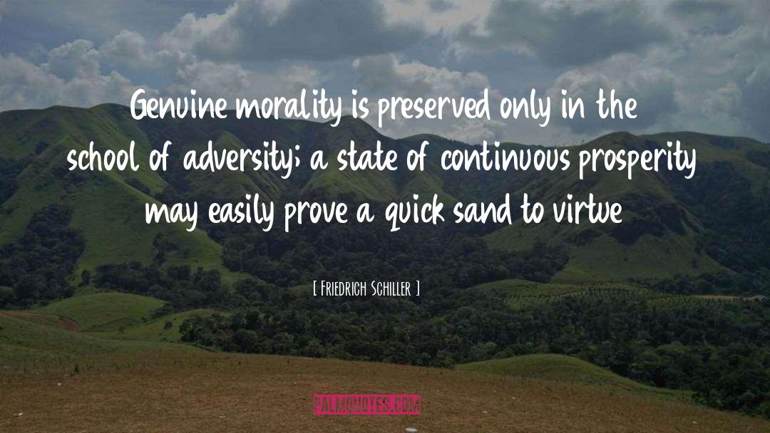 Friedrich Schiller Quotes: Genuine morality is preserved only