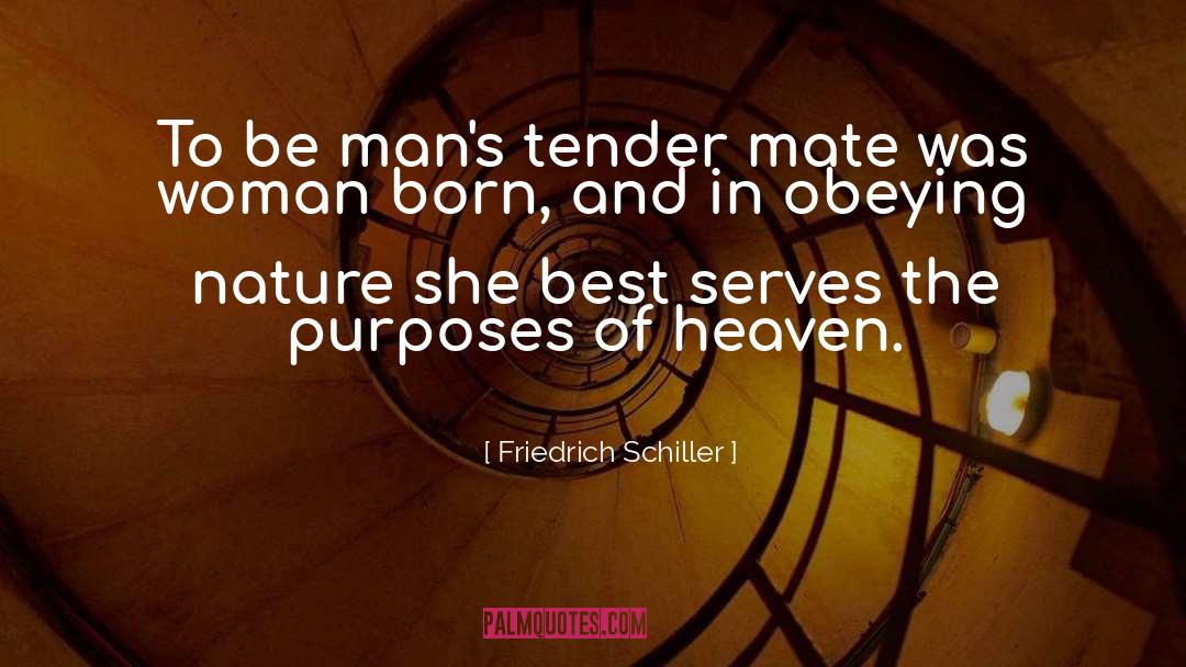 Friedrich Schiller Quotes: To be man's tender mate