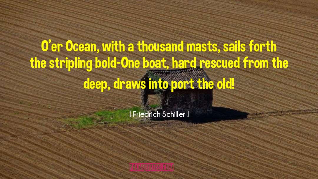 Friedrich Schiller Quotes: O'er Ocean, with a thousand
