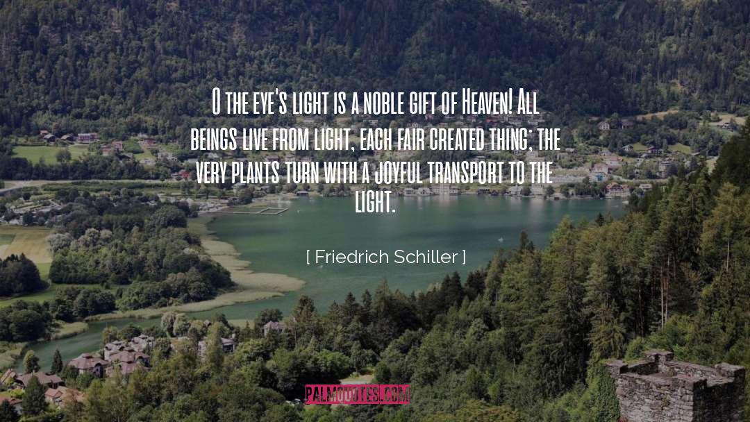 Friedrich Schiller Quotes: O the eye's light is