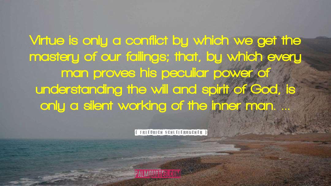 Friedrich Schleiermacher Quotes: Virtue is only a conflict