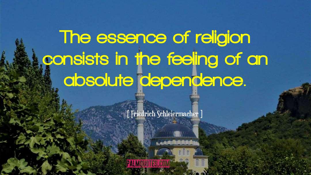 Friedrich Schleiermacher Quotes: The essence of religion consists