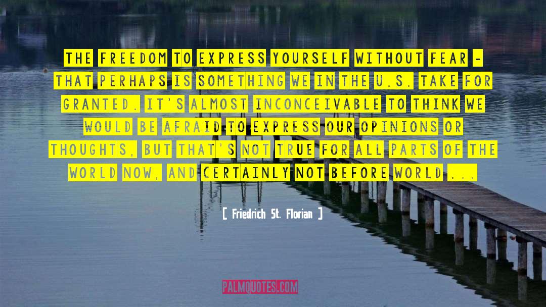 Friedrich St. Florian Quotes: The freedom to express yourself