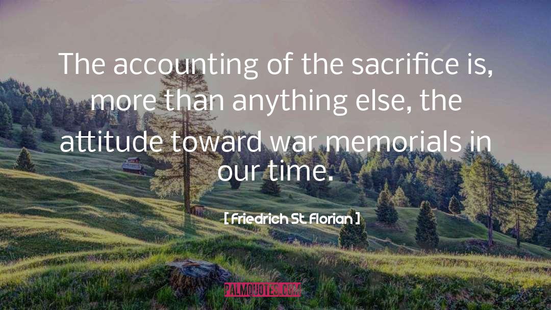 Friedrich St. Florian Quotes: The accounting of the sacrifice