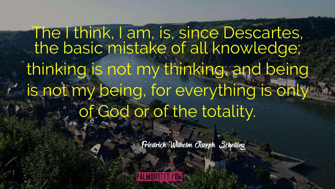 Friedrich Wilhelm Joseph Schelling Quotes: The I think, I am,