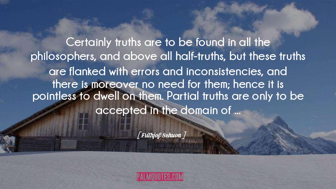 Frithjof Schuon Quotes: Certainly truths are to be