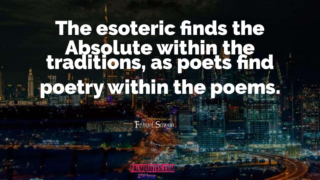 Frithjof Schuon Quotes: The esoteric finds the Absolute