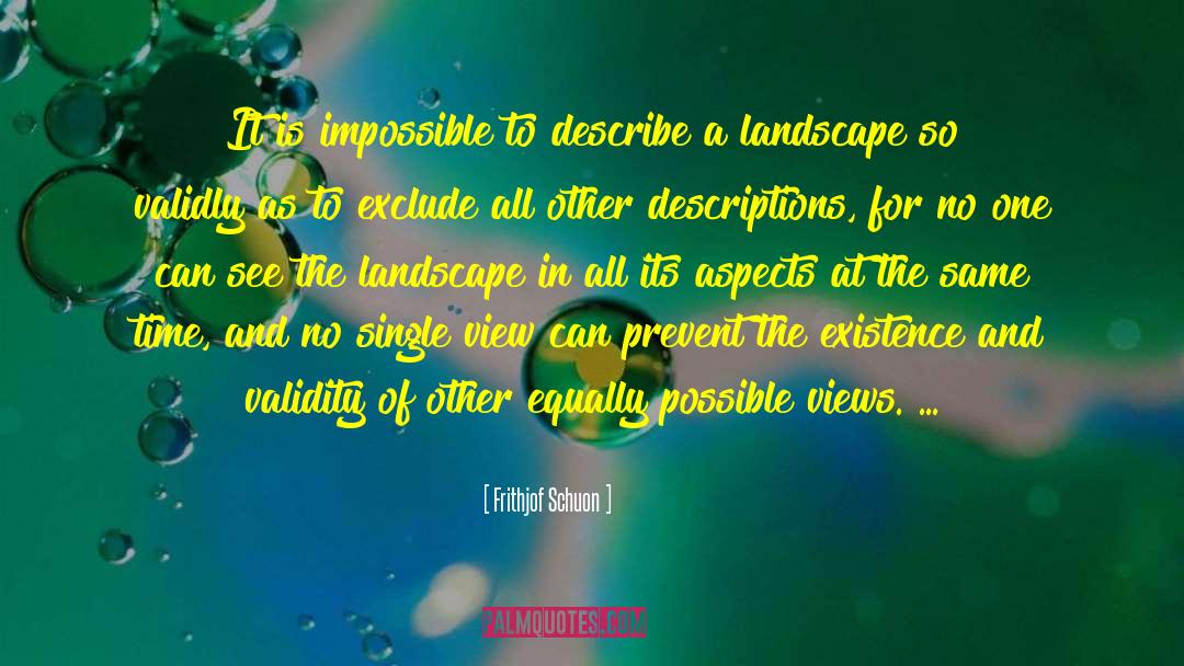 Frithjof Schuon Quotes: It is impossible to describe