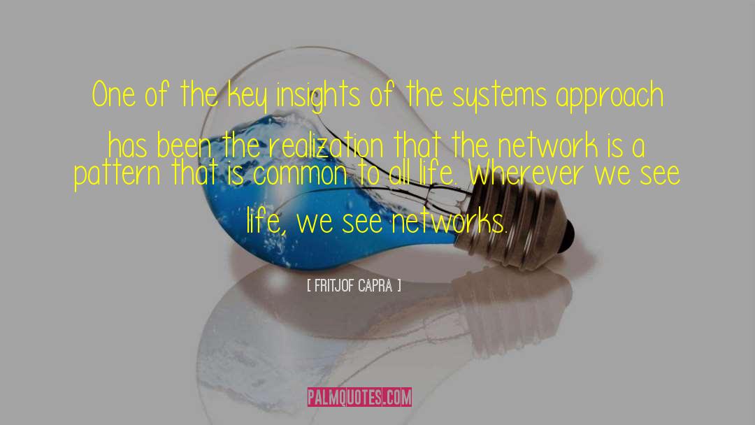 Fritjof Capra Quotes: One of the key insights