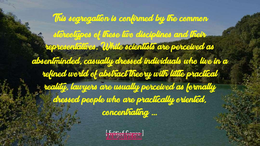 Fritjof Capra Quotes: This segregation is confirmed by