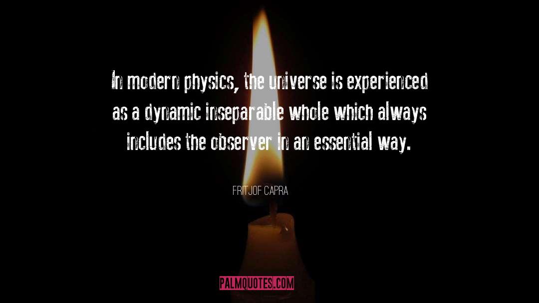 Fritjof Capra Quotes: In modern physics, the universe