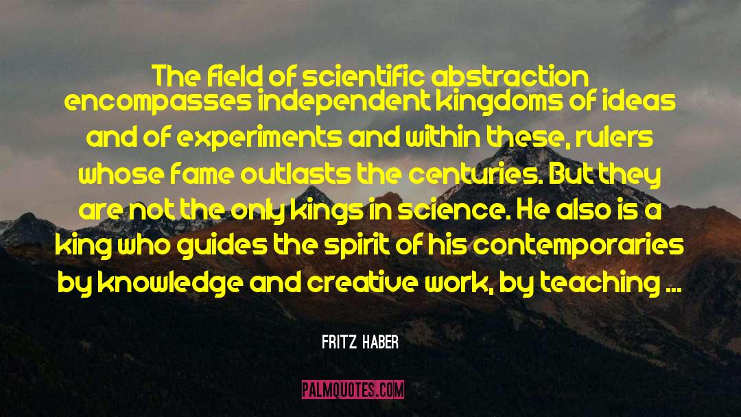 Fritz Haber Quotes: The field of scientific abstraction