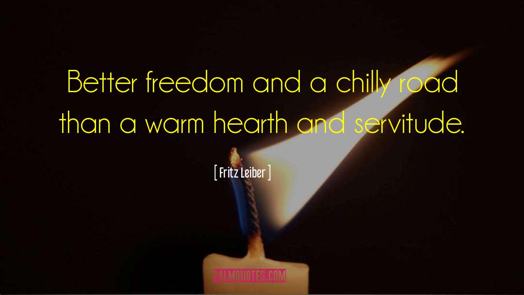 Fritz Leiber Quotes: Better freedom and a chilly