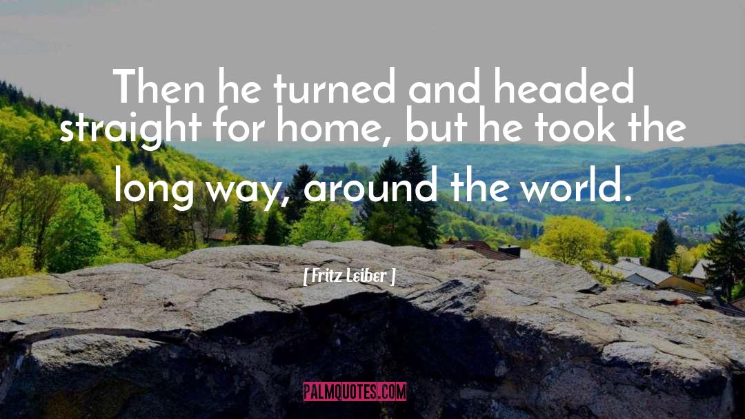 Fritz Leiber Quotes: Then he turned and headed