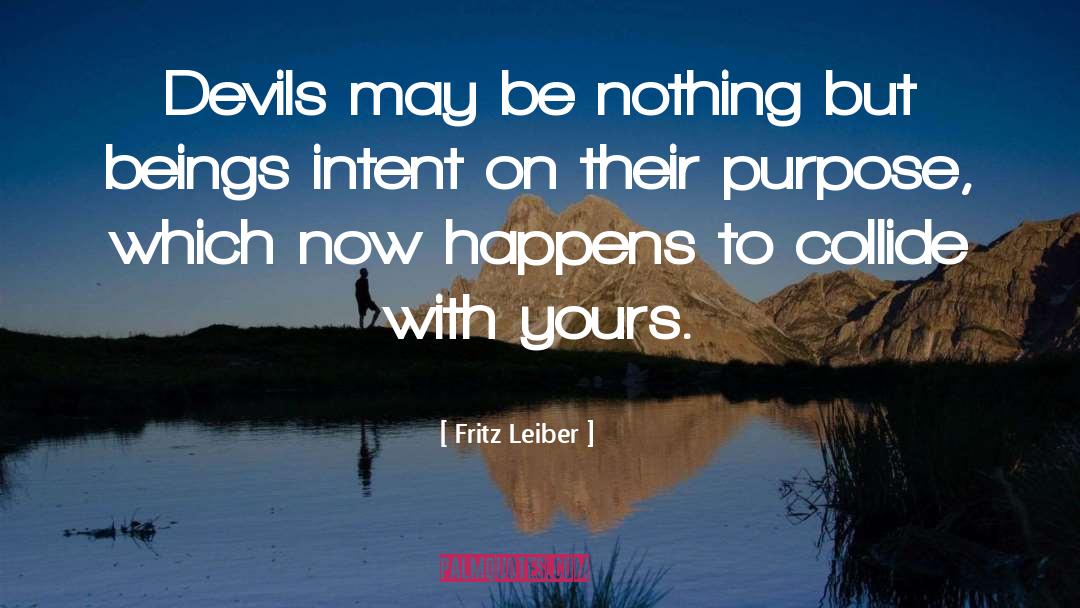 Fritz Leiber Quotes: Devils may be nothing but