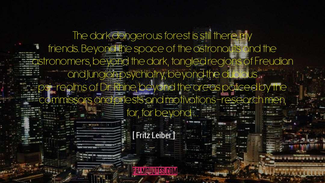 Fritz Leiber Quotes: The dark dangerous forest is