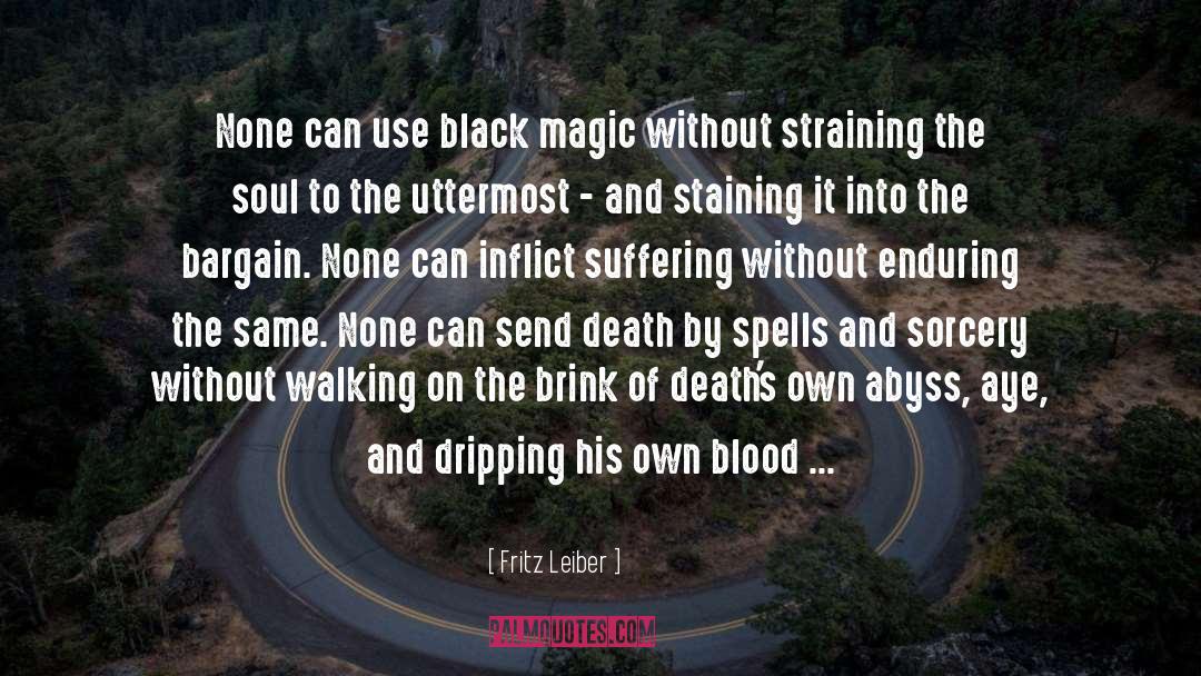 Fritz Leiber Quotes: None can use black magic