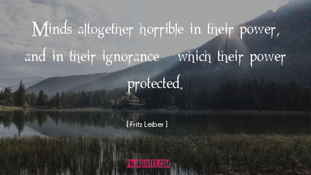 Fritz Leiber Quotes: Minds altogether horrible in their