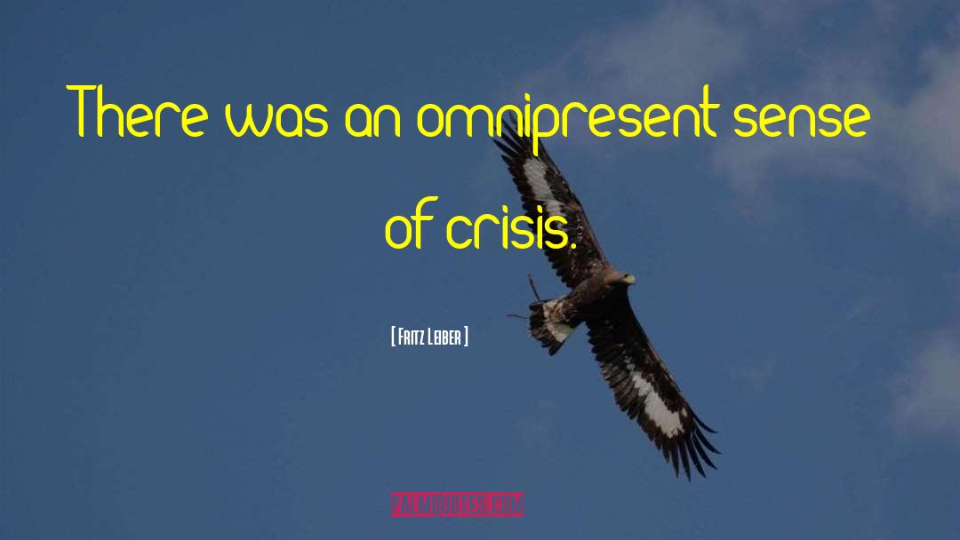 Fritz Leiber Quotes: There was an omnipresent sense
