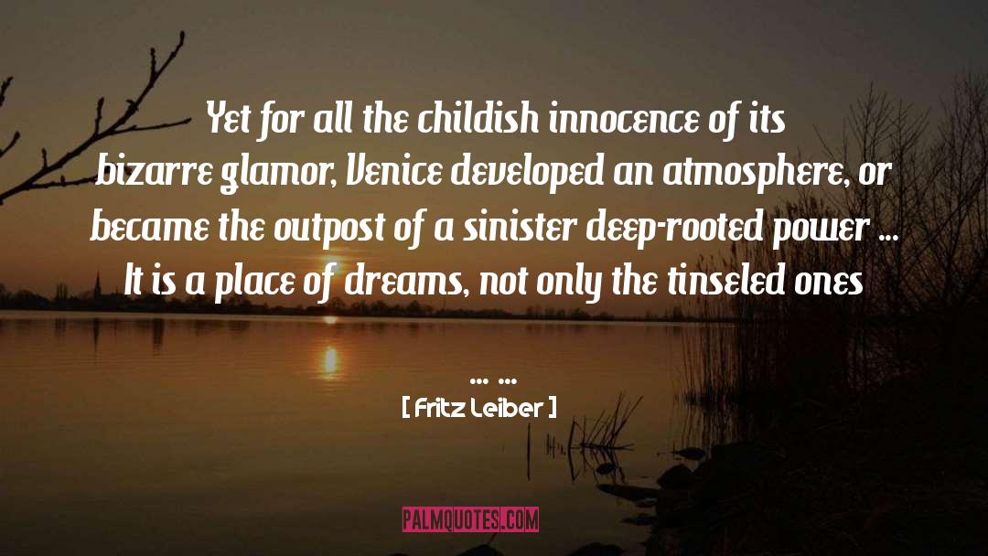 Fritz Leiber Quotes: Yet for all the childish