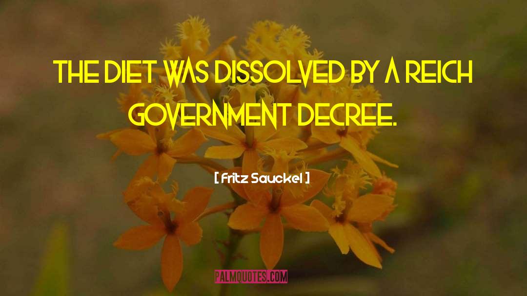 Fritz Sauckel Quotes: The Diet was dissolved by