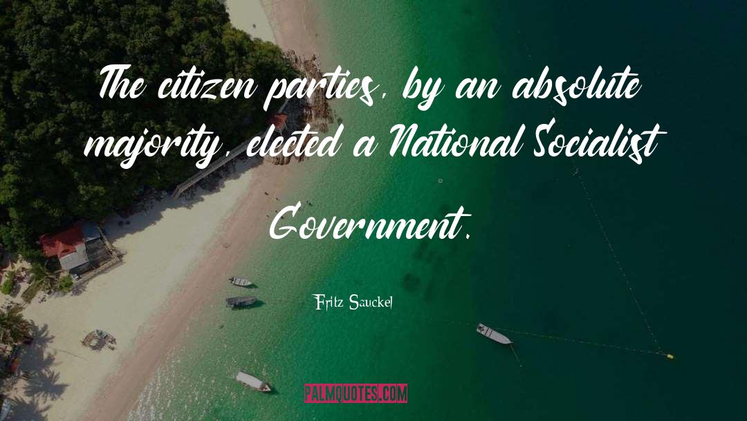 Fritz Sauckel Quotes: The citizen parties, by an