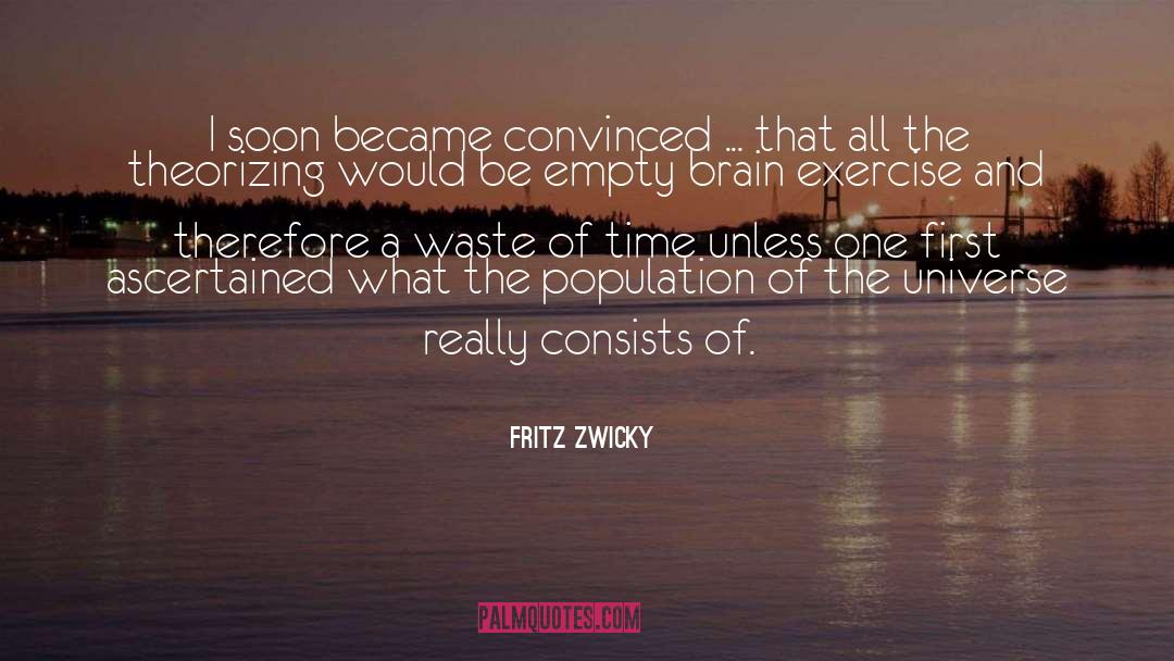 Fritz Zwicky Quotes: I soon became convinced ...