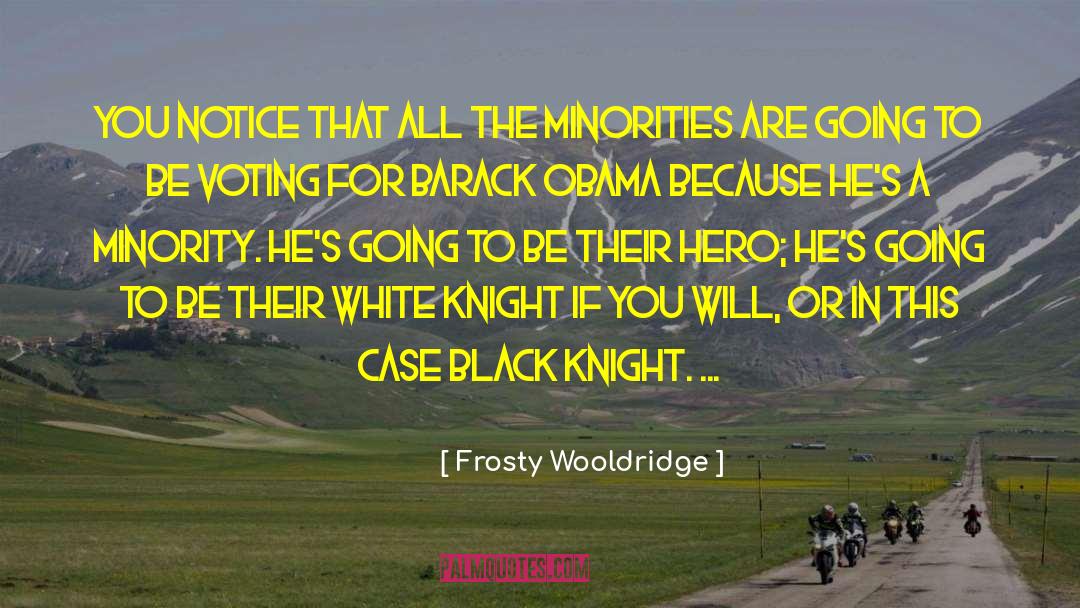 Frosty Wooldridge Quotes: You notice that all the