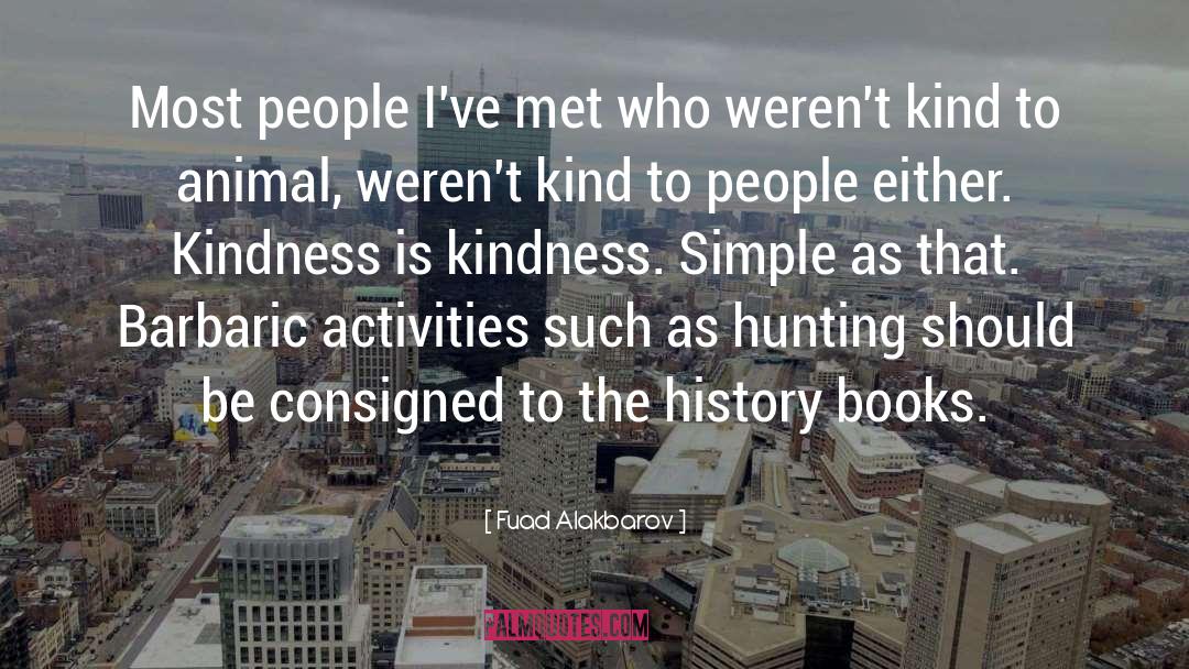 Fuad Alakbarov Quotes: Most people I've met who
