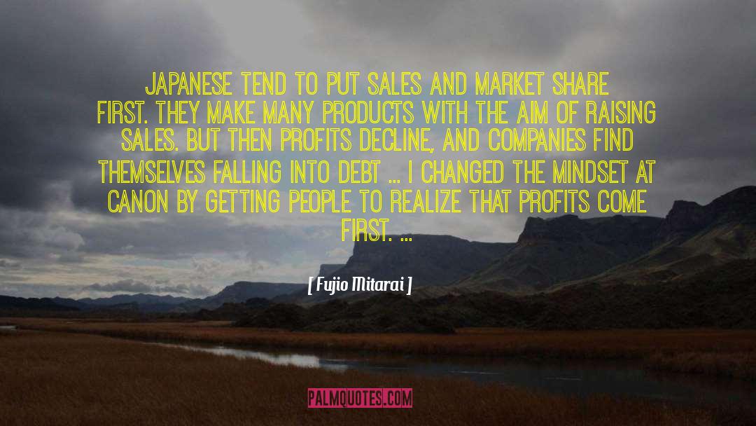 Fujio Mitarai Quotes: Japanese tend to put sales