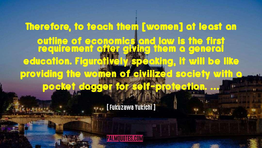 Fukuzawa Yukichi Quotes: Therefore, to teach them [women]