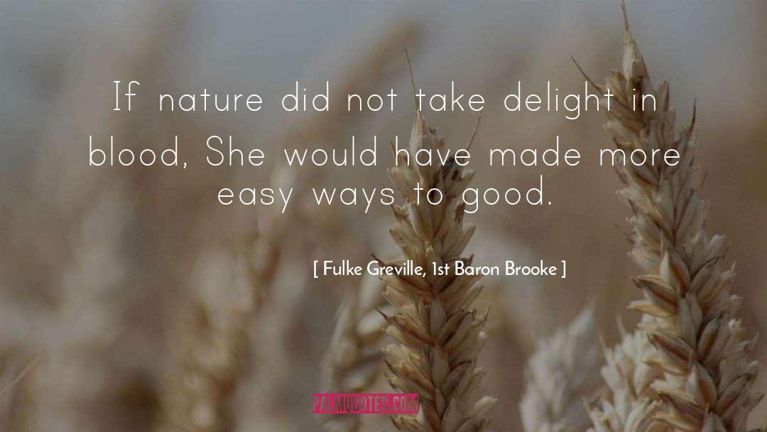 Fulke Greville, 1st Baron Brooke Quotes: If nature did not take