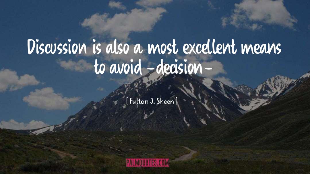 Fulton J. Sheen Quotes: Discussion is also a most