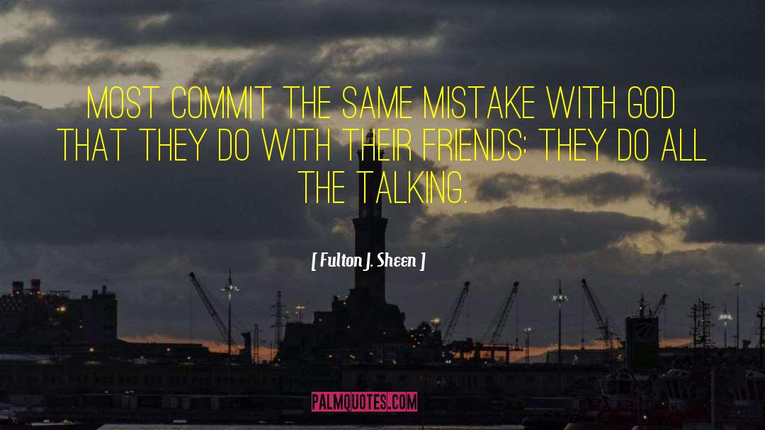 Fulton J. Sheen Quotes: Most commit the same mistake