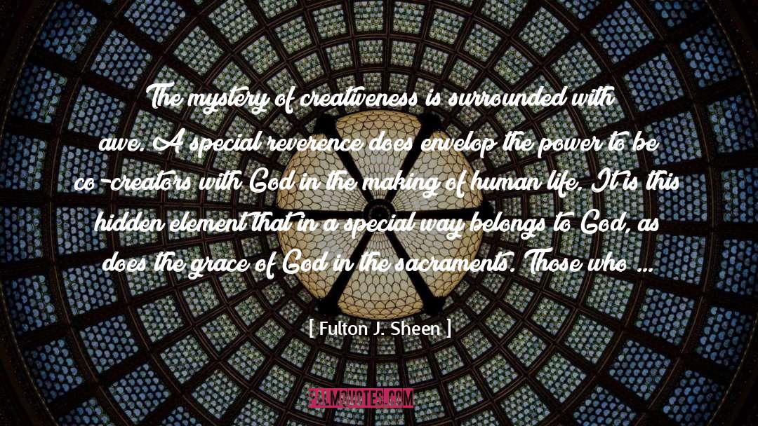 Fulton J. Sheen Quotes: The mystery of creativeness is