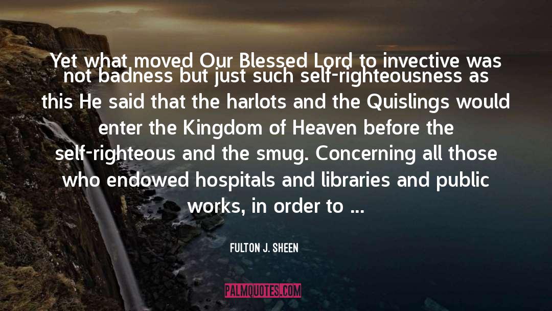 Fulton J. Sheen Quotes: Yet what moved Our Blessed