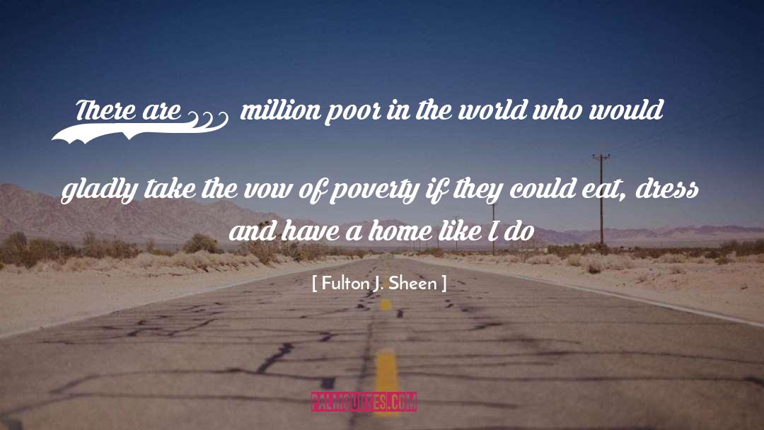 Fulton J. Sheen Quotes: There are 200 million poor