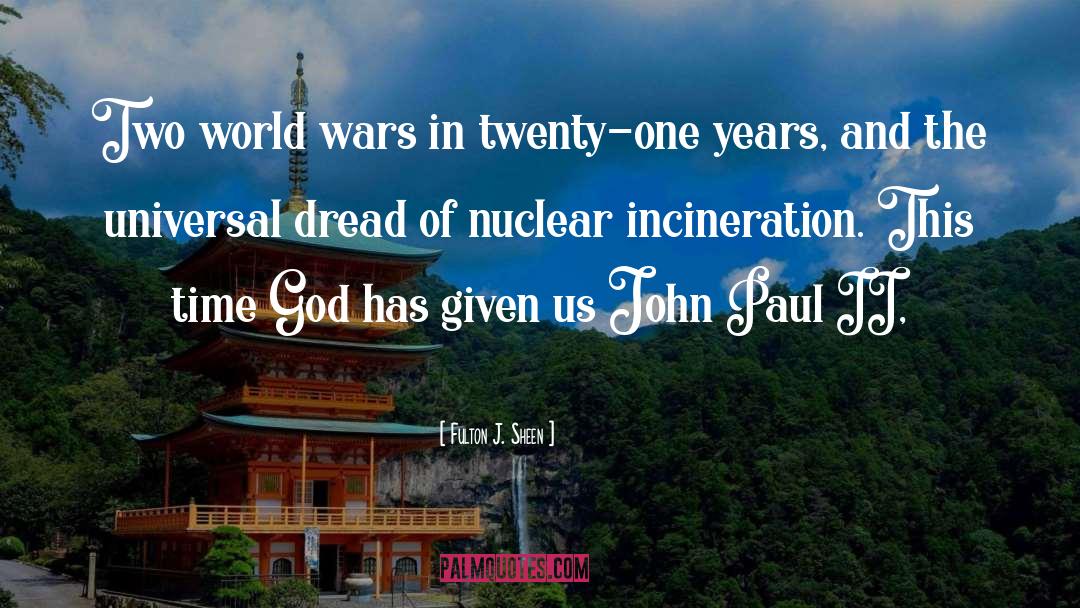 Fulton J. Sheen Quotes: Two world wars in twenty-one