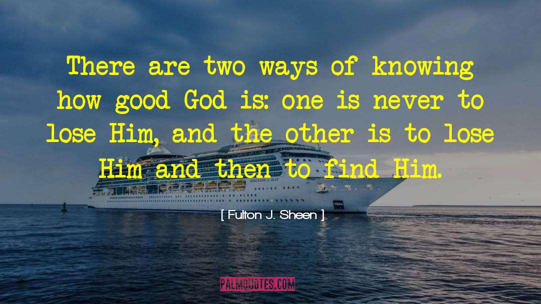 Fulton J. Sheen Quotes: There are two ways of