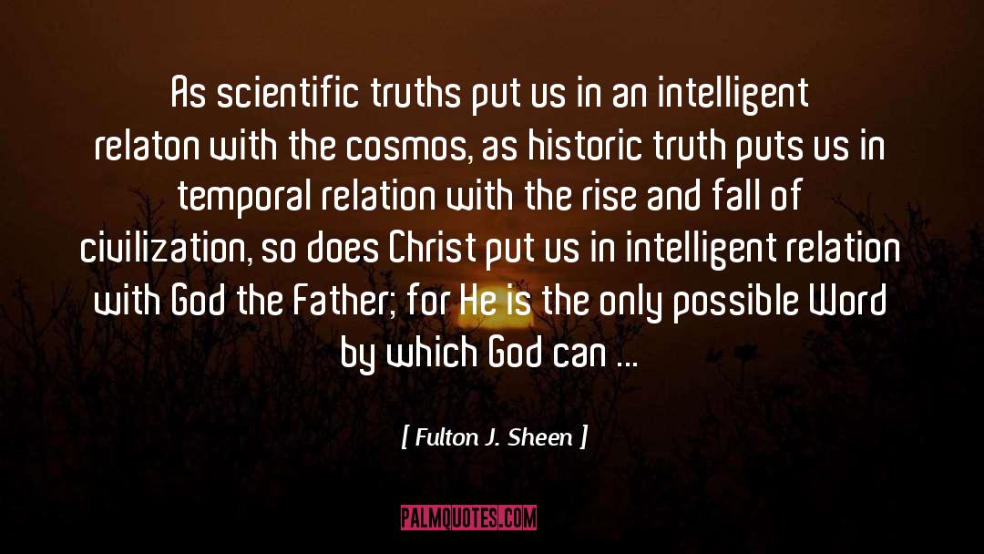 Fulton J. Sheen Quotes: As scientific truths put us