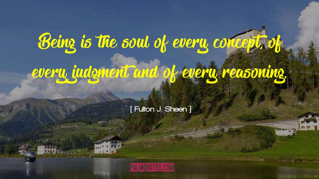 Fulton J. Sheen Quotes: Being is the soul of