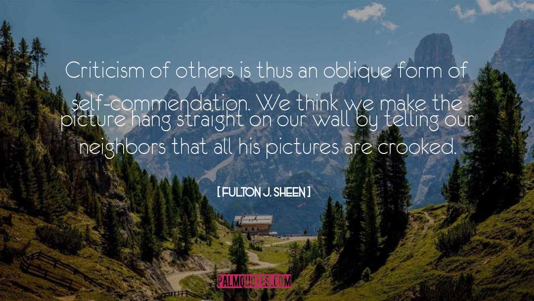 Fulton J. Sheen Quotes: Criticism of others is thus